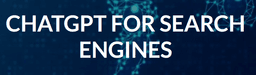 ChatGPT For Search Engines